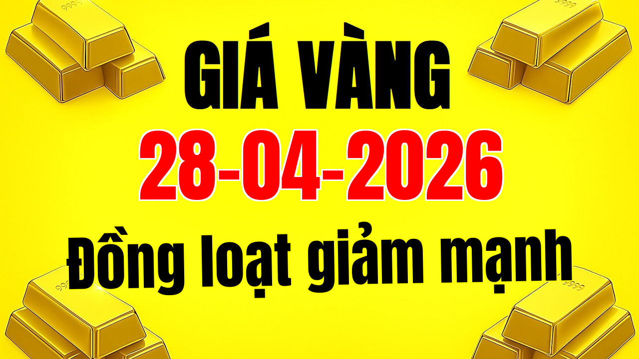 Giá vàng hôm nay 28/4/2026: Vàng thế giới và trong nước đồng loạt giảm mạnh